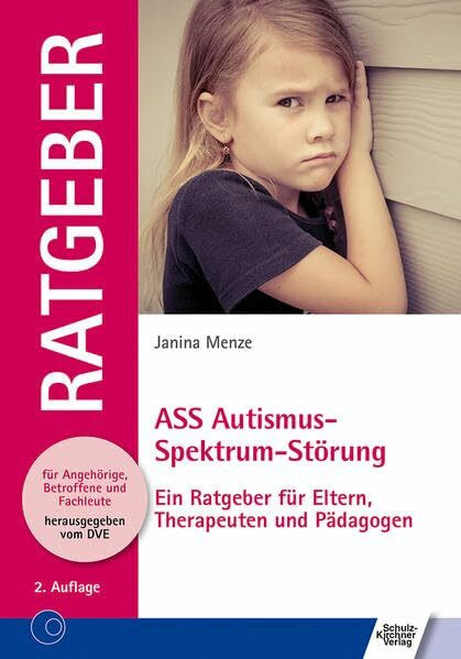 ASS Autismus-Spektrum-Störung: Ein Ratgeber für Eltern, Therapeuten und Pädagogen (Ratgeber für Angehörige, Betroffene und Fachleute)