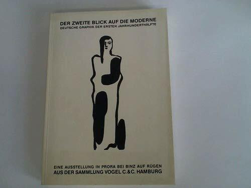 Der Zweite Blick auf die Moderne: Deutsche Graphik der ersten Jahrhunderthälfte