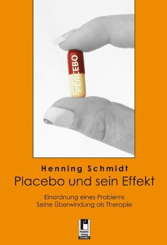 Placebo und sein Effekt: Einordnung eines Problems. Seine Überwindung als Therapie