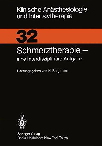 Schmerztherapie: Eine Interdisziplinäre Aufgabe (Klinische Anästhesiologie und Intensivtherapie, 32, Band 32)