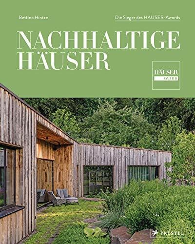 Nachhaltige Häuser: Zeitgemäß und zukunftsfähig - Die Sieger des HÄUSER-Awards