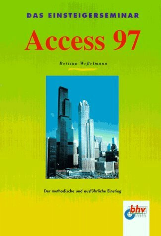 Das Einsteigerseminar Access 97