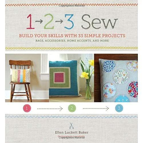 1, 2, 3 Sew: Build Your Skills with 33 Simple Sewing Projects 1, 2, 3 Sew: Build Your Skills with 33 Simple Sewing Projects