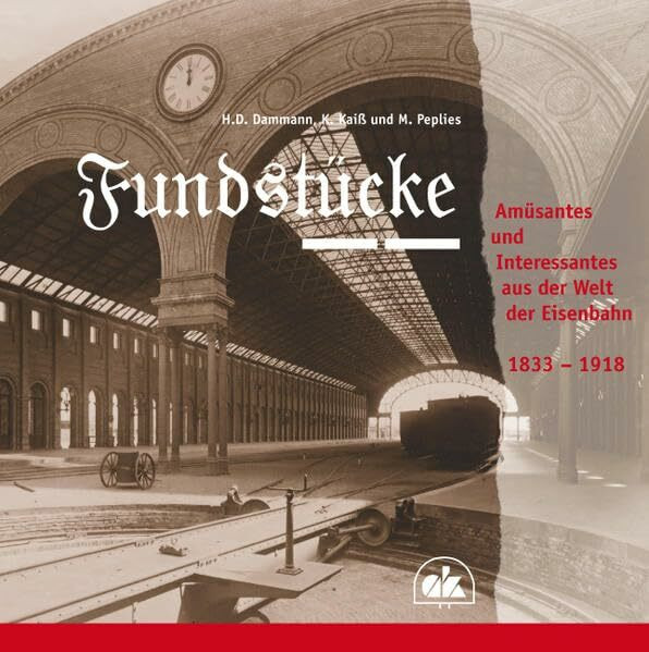 Fundstücke: Amüsantes und Interessantes aus der Welt der Eisenbahn 1833-1918