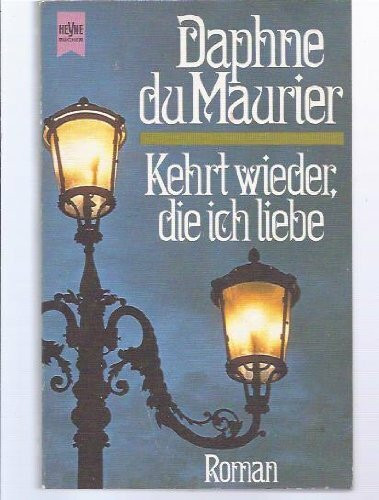 Kehrt wieder, die ich liebe. Roman.