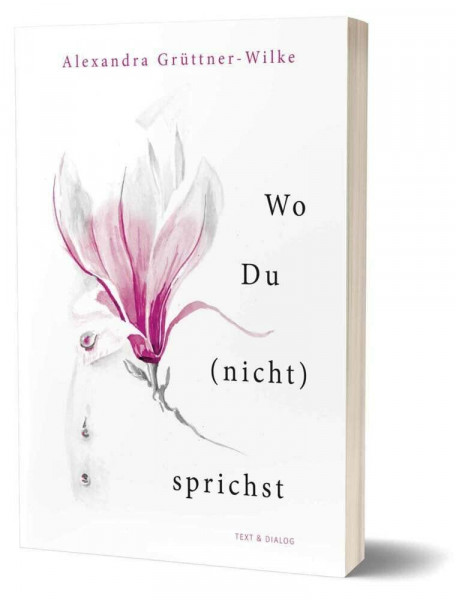 Wo Du (nicht) sprichst: 16 Erzählungen mit Illustrationen von Jannika Schünemann