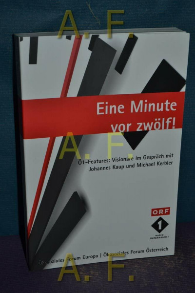 Eine Minute vor zwölf: Ö1-Features: Visionäre im Gespräch mit Johannes Kaup und Michael Kerbler