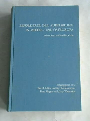 Beförderer der Aufklärung in Mittel- und Osteuropa. Freimaurer, Gesellschaften, Clubs.