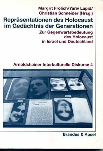 Repräsentationen des Holocaust im Gedächtnis der Generationen. Zur Gegenwartsbedeutung des Holocaust in Israel und Deutschland (wissen & praxis)