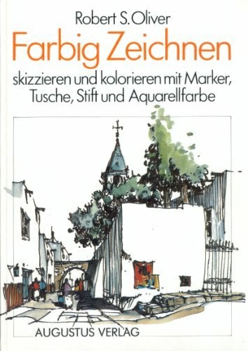 Farbig Zeichnen. Skizzieren und colorieren mit Marker, Tusche, Stift und Aquarellfarbe Farbig Zeichnen. Skizzieren und colorieren mit Marker, Tusche, Stift und Aquarellfarbe