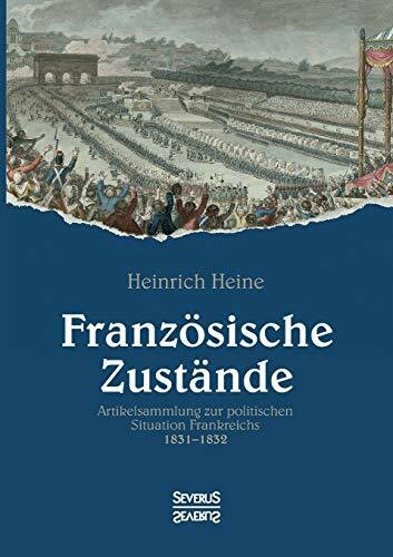 Französische Zustände: Artikelsammlung zur politischen Situation Frankreichs 1831-1832