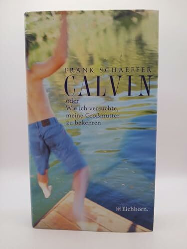 Calvin oder Wie ich versuchte, meine Großmutter zu bekehren