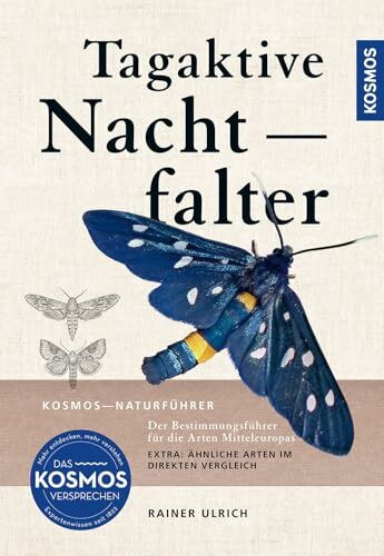 Tagaktive Nachtfalter: Der erste Bestimmungsführer für die Arten Mitteleuropas, alle Arten Mitteleuropas mit über 600 Fotos