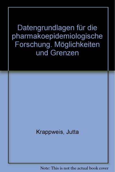 Datengrundlagen für die pharmakoepidemiologische Forschung: Möglichkeiten und Grenzen