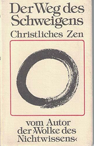 Der Weg des Schweigens Christliches Zen vom Autor der "Wolke des Nichtwissens" (Ein "Brief" zur Anleitung)