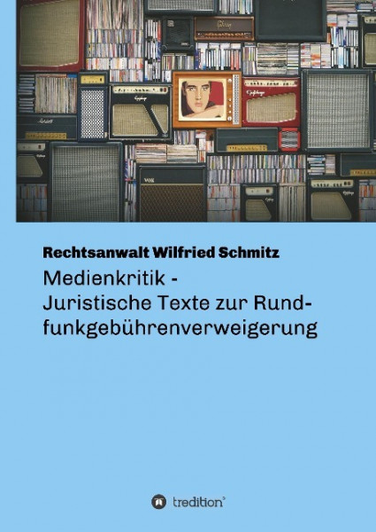 Medienkritik - Juristische Texte zur Rundfunkgebührenverweigerung