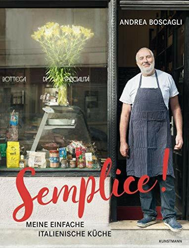 Semplice!: Meine einfache italienische Küche