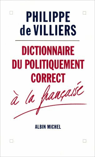 Dictionnaire Du Politiquement Correct a la Francaise: À la française