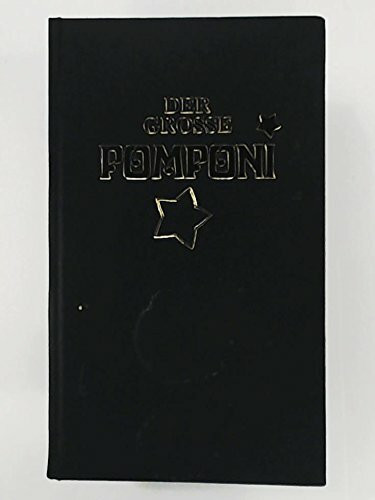 Der grosse Pomponi. Sein erstaunliches Wesen und Wirken in 37 Gesängen