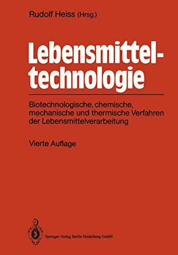 Lebensmitteltechnologie: Biotechnologische, chemische, mechanische und thermische Verfahren der Lebensmittelverarbeitung