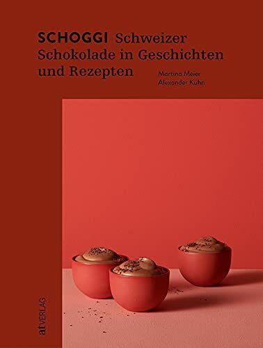 Schoggi: Schweizer Schokolade in Geschichten und Rezepten. Alles über den Kakao: Anbau, Herstellung, Genuss – Chocolatiers, Chocolate Makers und leckere Rezepte