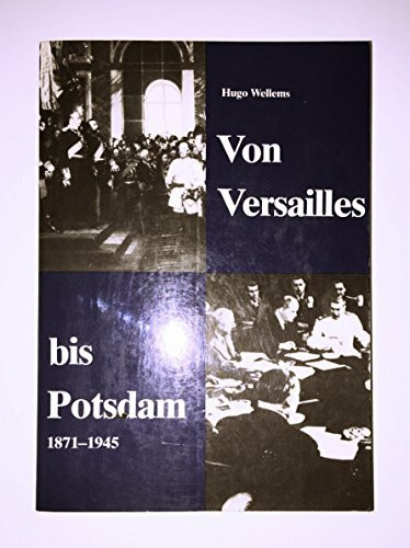 Von Versailles bis Potsdam (5802 555). 1871 - 1945