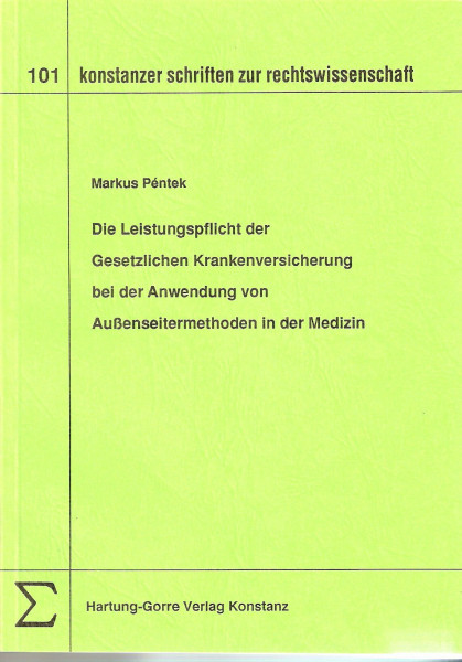 Die Leistungspflicht der Gesetzlichen Krankenkassen bei der Anwendung von Außenseitermethoden in der Medizin (Konstanzer Schriften zur Rechtswissenschaft)