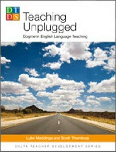 Teaching Unplugged, Dogme in English Language Teaching (Delta Teacher Development Series)