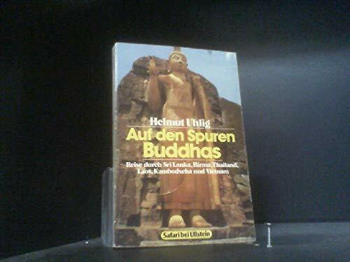 Auf den Spuren Buddhas. Reise durch Sri Lanka, Birma, Thailand, Laos, Kambodscha und Vietnam