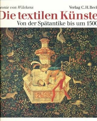 Die textilen Künste: Von der Spätantike bis um 1500