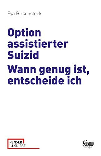 Option assistierter Suizid: Wann genug ist, entscheide ich (Penser la Suisse)