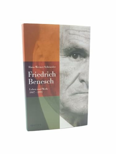 Friedrich Benesch: Leben und Werk - 1907-1991. Mit einem Geleitwort von Michael Debus.