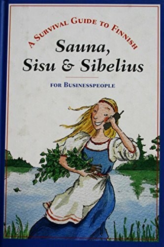 Sauna, Sisu & Sibelius: A Survival Guide to Finnish for Business People