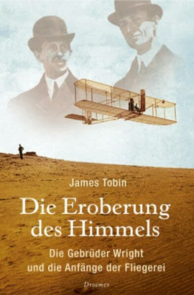 Die Eroberung des Himmels: Die Gebrüder Wright und die Anfänge der Fliegerei