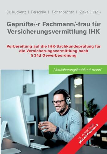 Geprüfte/-r Fachmann/-frau für Versicherungsvermittlung IHK: Vorbereitung auf die IHK-Sachkundeprüfung für die Versicherungsvermittlung nach § 34d Gewerbeordnung