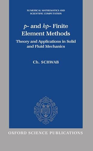 P- And HP- Finite Element Methods: Theory and Applications to Solid and Fluid Mechanics (Numerical Mathematics and Scientific Computation)