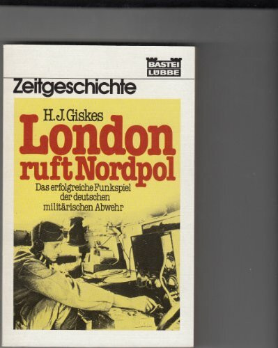 London ruft Nordpol (Zeitgeschichte. Bastei Lübbe Taschenbücher)