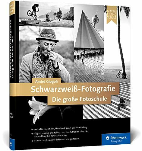 Schwarzweiß-Fotografie. Die große Fotoschule (Galileo Design)