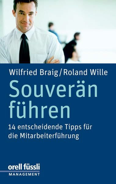 Souverän führen: 14 entscheidende Tipps für die Mitarbeiterführung