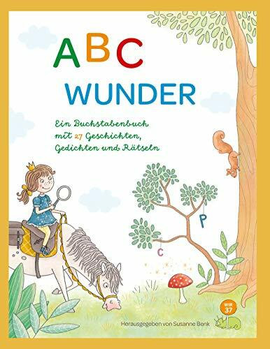 ABC Wunder: Ein Buchstabenbuch mit 27 Geschichten, Gedichten und Rätseln