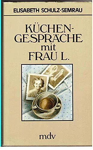 Küchengespräche mit Frau L.. Porträts und Geschichten