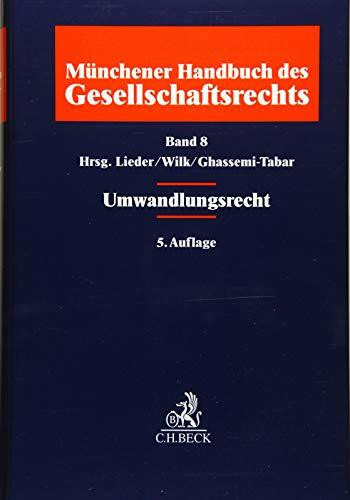 Münchener Handbuch des Gesellschaftsrechts Bd 8: Umwandlungsrecht: Gesellschaftsrecht, Insolvenzrecht, Steuerrecht, Bilanzrecht, Arbeitsrecht, Kartellrecht, Öffentliches Recht