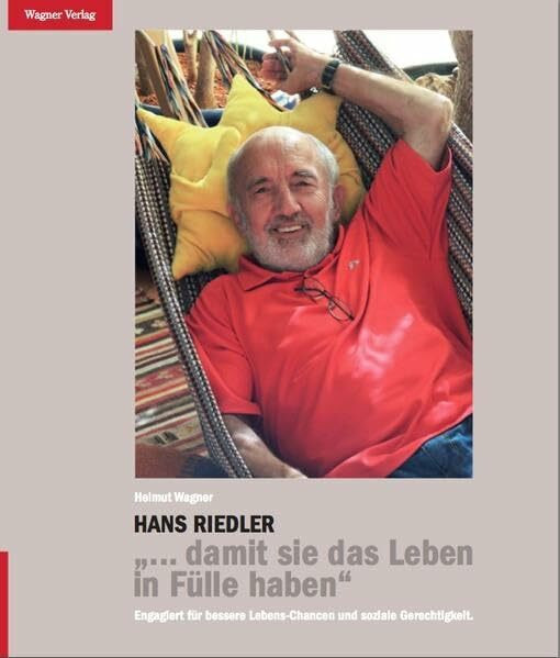 Hans Riedler - Lebenslänglich Aktivist: Engagiert für bessere Lebens-Chancen und soziale Gerechtigkeit