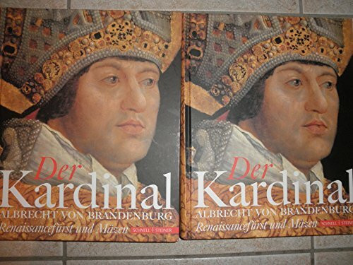 Der Kardinal : Albrecht von Brandenburg