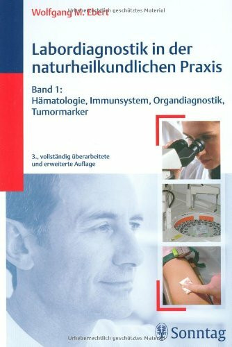 Labordiagnostik in der naturheilkundlichen Praxis, Bd.1: Hämatologie, Immunsystem, Organdiagnostik, Tumormarker
