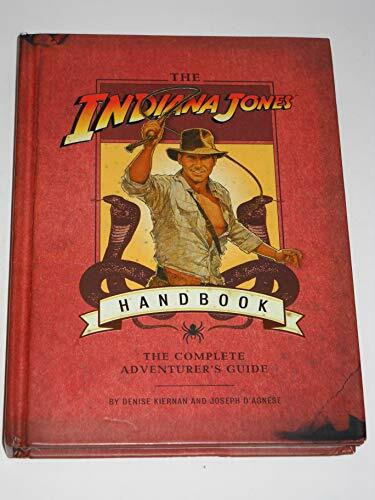 The Indiana Jones Handbook: The Complete Adventurer's Guide: The Ultimate Adventurer's Guide