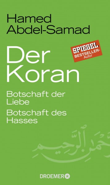 Der Koran: Botschaft der Liebe. Botschaft des Hasses