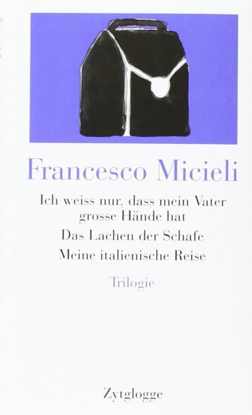 Ich weiss nur, dass mein Vater grosse Hände hat: Trilogie