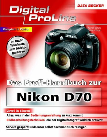 Das Profi-Handbuch zur Nikon D70