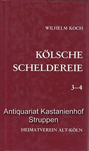Kölsche Scheldereie 3-4 (Beiträge zur kölnischen Geschichte, Sprache und Eigenart)